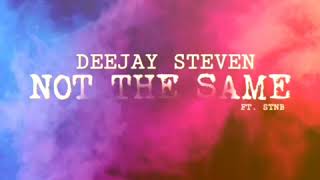 Deejay Steven,Castel T Blade - Not the Same Ft STNB