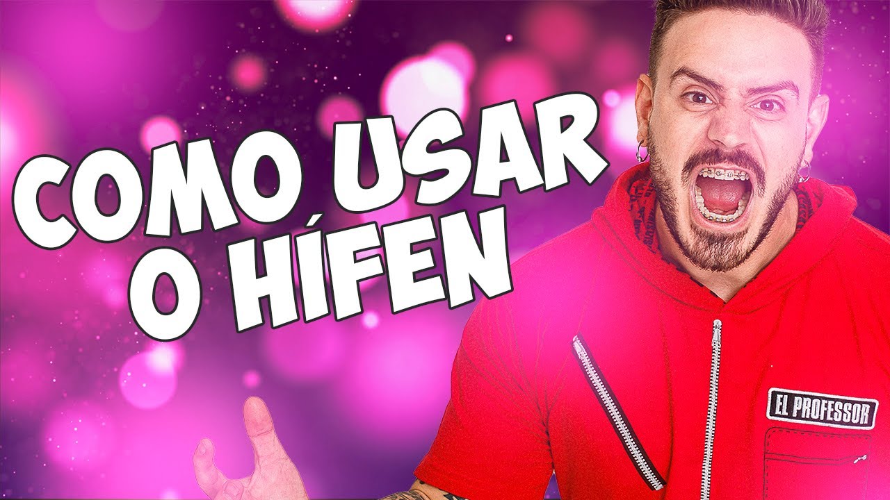 COMO USAR O HÍFEN - APRENDA EM 5 MINUTOS