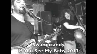 Swampcandy If You See My Baby 2013