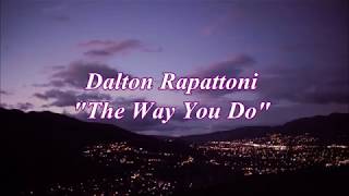 Dalton Rapattoni - The Way You Do [Music Video + Lyrics]