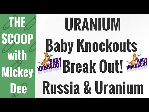 Uranium Baby Knockouts Break Out! UEC / URG / DYLLF / DNN / PALAF / WSTRF / The Scoop