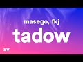 Masego, FKJ - Tadow (Lyrics) 