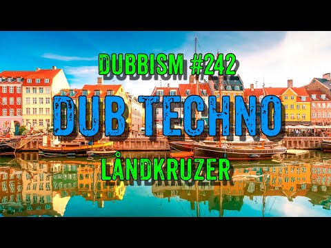 DUB TECHNO || DUBBISM №242 - Låndkruzer