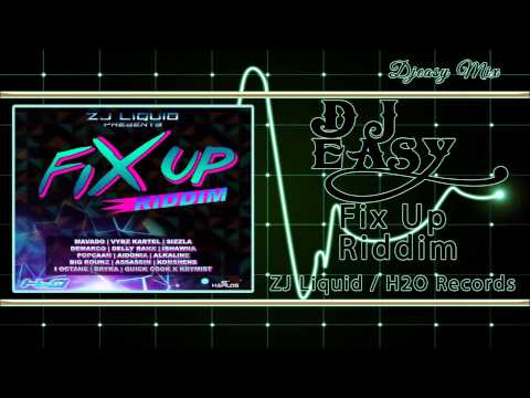 Fix Up Riddim  Promo mix {FEB 2015} (Zj Liquid  H20 Records)