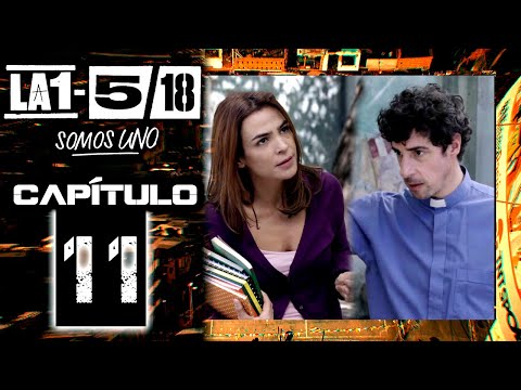 La 1-5/18 Somos Uno - Capítulo 11