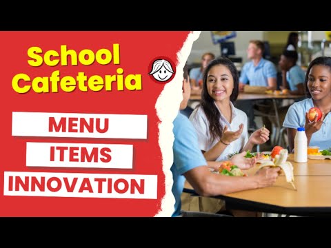School Cafeteria: The Operations Performed And Menu Items For School Lunches | Menu Innovation