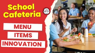 School Cafeteria: The Operations Performed And Menu Items For School Lunches | Menu Innovation