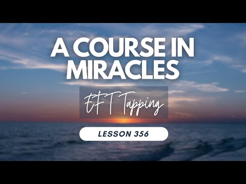 Lesson 356 - Tapping with A Course In Miracles
