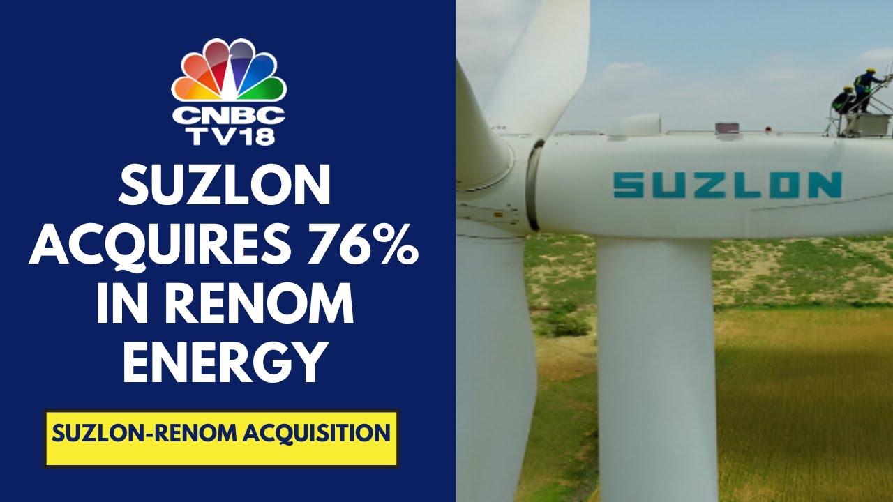 Renom Energy Services Acquisition Increases Our Capacity Base For OMS Services: Suzlon Energy