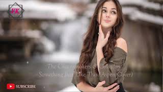 Download lagu The Chainsmokers & Coldplay - Something Just Like This (Aspen Cover) mp3 Download lagu The Chainsmokers & Coldplay - Something Just Like This (Aspen Cover) mp3