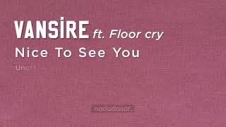 Download lagu VANSIRE FEAT. FLOOR CRY - NICE TO SEE YOU (LYRICS) mp3 Download lagu VANSIRE FEAT. FLOOR CRY - NICE TO SEE YOU (LYRICS) mp3