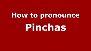 How to pronounce Pinchas
