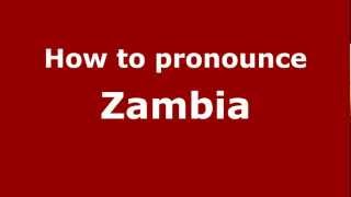 How to pronounce Zambia