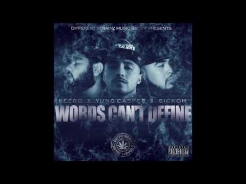 Yung Casper Feat. Keero & Sickoh - Words Can't Define