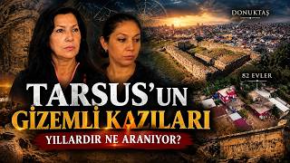 TARSUS'UN GİZEMLİ KAZILARI | Yıllardır Ne Aranıyor?