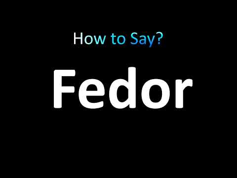 How to Pronounce Fedor (in Russian and English)