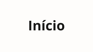 Início nasıl telaffuz edilir