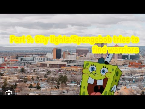 A Toon’s life part 9: City Lights/Spongebob tries to find warriors