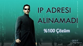 IP adresi alınamadı Hatasının Çözümü