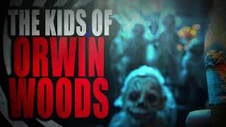 “The Kids of Orwin Woods” | Creepypasta Storytime