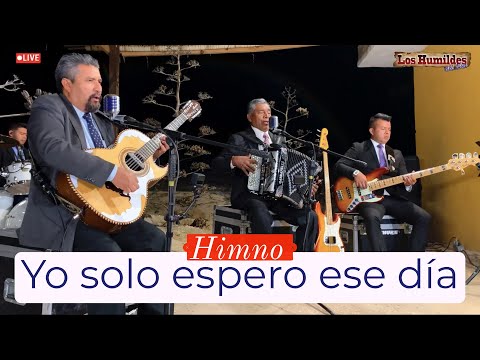YO SOLO ESPERO ESE DÍA | LOS HUMILDES DEL SUR | MUSICA CRISTIANA
