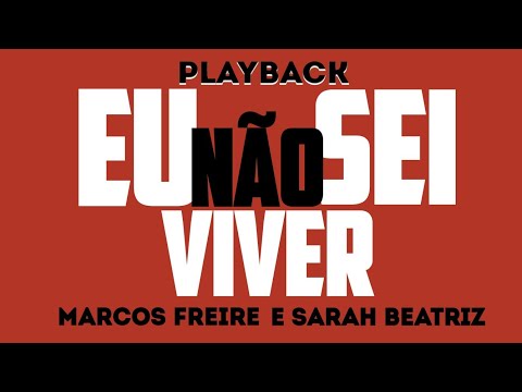 Eu não sei viver - Marcos Freire e Sarah Beatriz   PLAYBACK LETRA