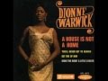 Dionne Warwick "A House Is Not a Home" 