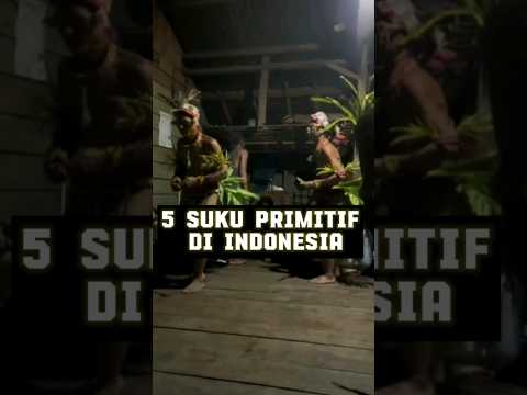 5 primitive tribes in Indonesia