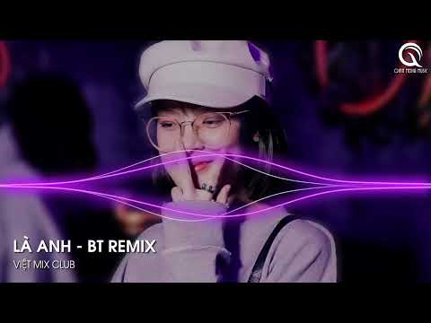 MIXTAPE 2023 - SIÊU PHẨM LÀ ANH REMIX TIKTOK - (BT REMIX) - FULL SET NHẠC HOA 2023