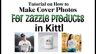 How to make a Mock Up Cover Photo on Kittl for your Zazzle Products