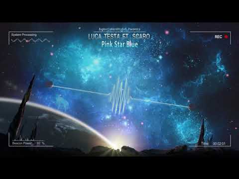 Luca Testa ft. Scaro - Pink Star Blue [HQ Edit]
