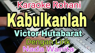 Download lagu KABULKANLAH - KARAOKE NADA WANITA - VICTOR HUTABARAT - KARAOKE ROHANI mp3 Download lagu KABULKANLAH - KARAOKE NADA WANITA - VICTOR HUTABARAT - KARAOKE ROHANI mp3