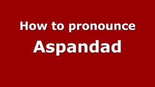 How to pronounce Aspandad