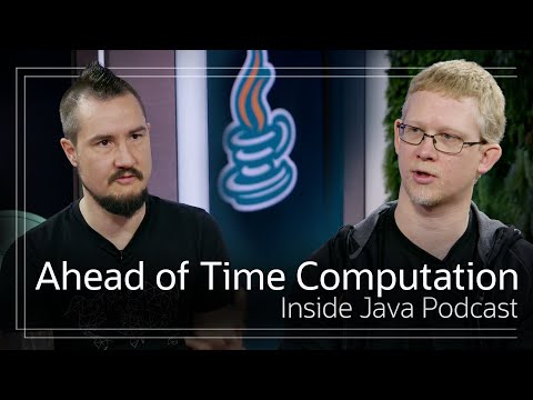 Ahead of Time Computation  - Inside Java Podcast 36