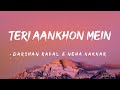 Teri Aankhon Mein Lyrics Darshan Raval And Neha Kakkar