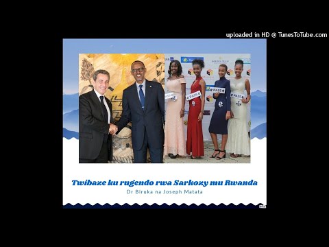 Twibaze ku rugendo rwa Sarkozy mu Rwanda 15/01/2018