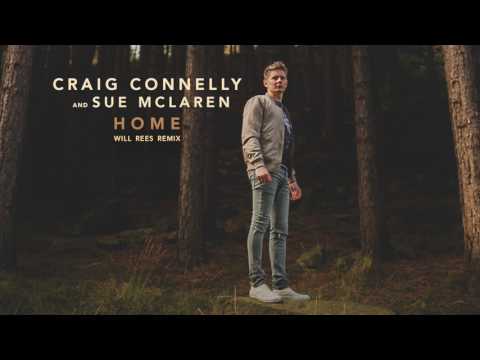 Craig Connelly & Sue McLaren - Home (Will Rees Remix)