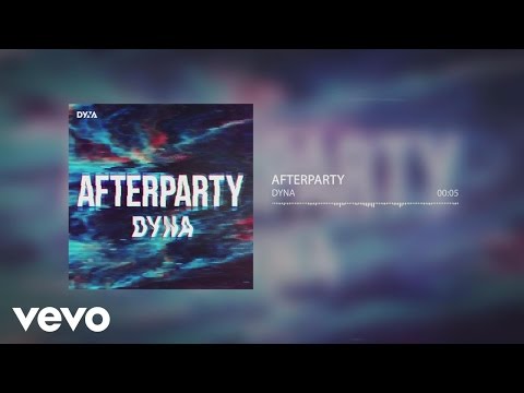 DYNA - Afterparty (Still)