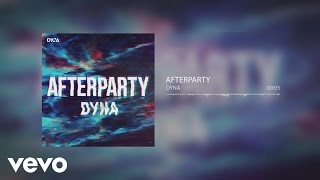 DYNA - Afterparty (Still)