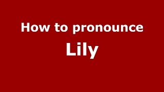How to pronounce Lily