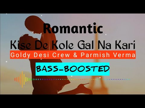 Kise Kol Gal Na Kari (Bass-Boosted) Goldy Desi Crew | Parmish Verma | Himansh Verma | Evil Ustaad