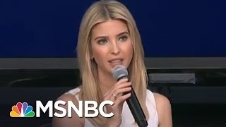 Ivanka Trump: When I Disagree With My Father He Knows It | The 11th Hour | MSNBC