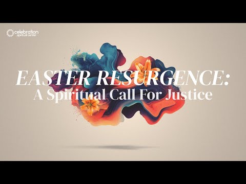 New Thought Sermon - Easter Resurgence: A Spiritual Call For Justice
