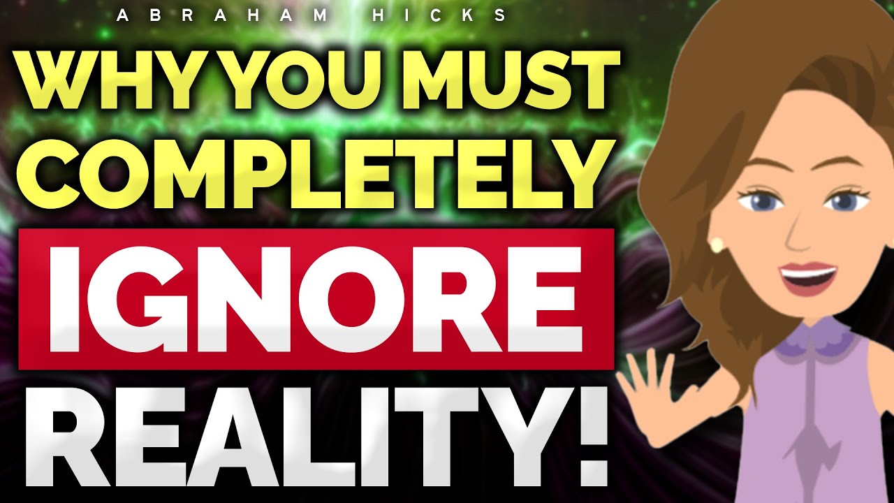 The Power of Ignoring Reality to Attract What You Want 🌠 Abraham Hicks 2024