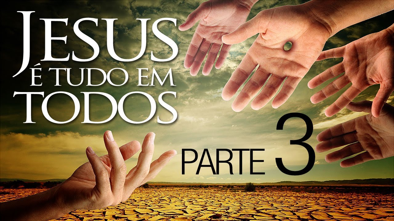 Jesus é Tudo em Todos (3) - Súplica por um Cristianismo Pleno