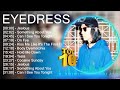 E Y E D R E S S Greatest Hits Top 100 Artists To Listen In 2023