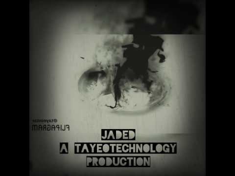 Jaded - A TayeoTechnology Production
