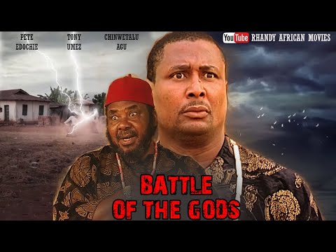 BATTLE OF THE GODS - PETE EDOCHIE, TONY UMEZ, CHINWETALU AGU | AFRICAN MOVIES