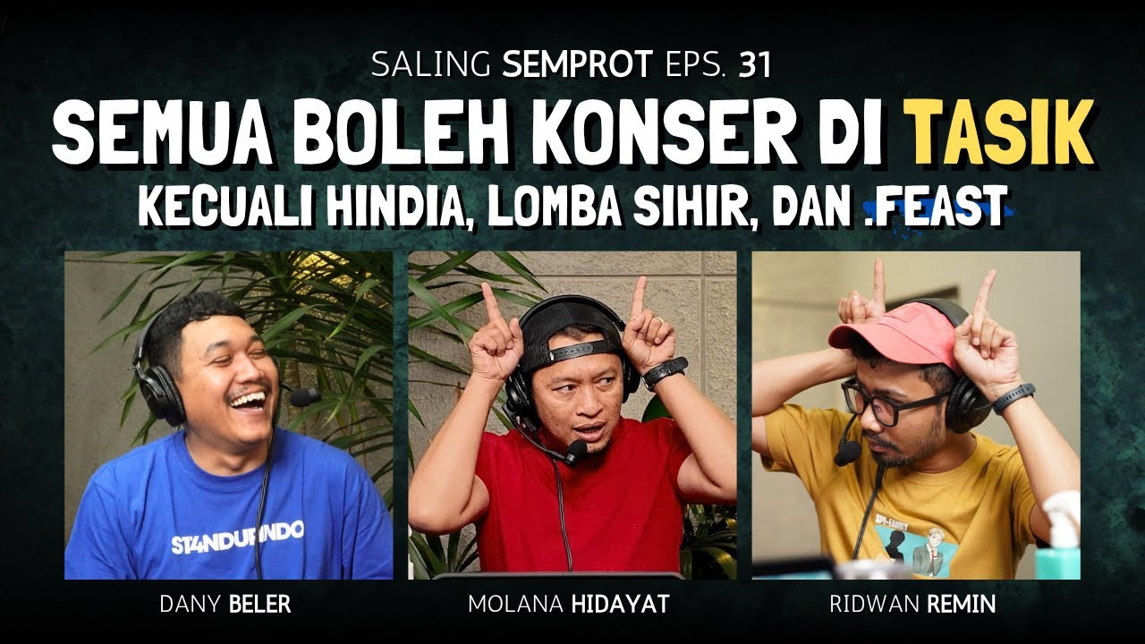 SALING SEMPROT EPS 31 - SEMUA BOLEH KONSER DI TASIK KECUALI HINDIA, LOMBA SIHIR, DAN .FEAST