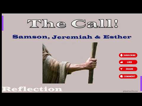 The Call!  - Samson, Jeremiah and Esther